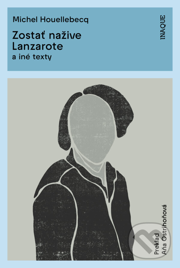 Levně Zostať nažive / Lanzarote (a iné texty) - Michel Houellebecq - kniha z kategorie Beletria