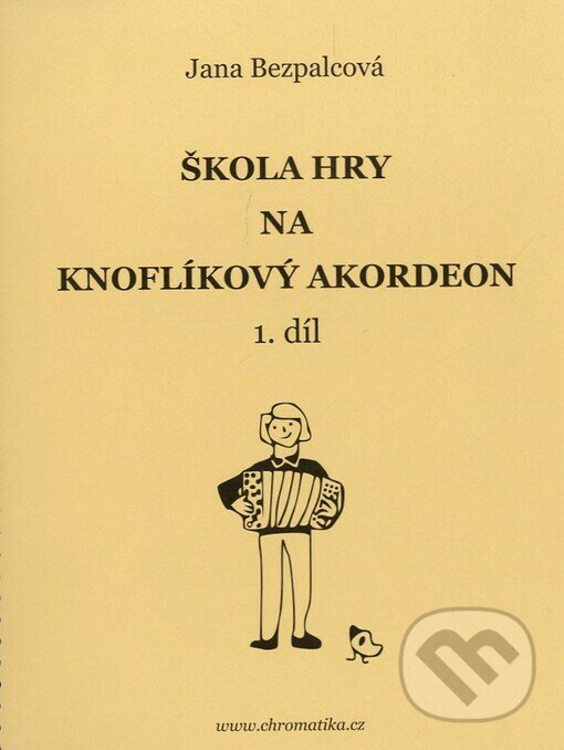 Levně Škola hry na knoflíkový akordeon 1.díl - Bezpalcová Jana - kniha z kategorie Škola hrania
