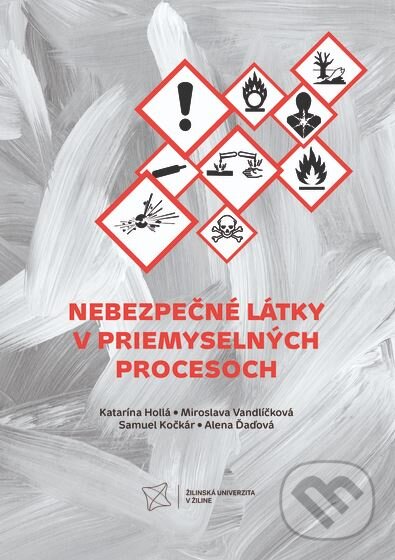 Levně Nebezpečné látky v priemyselných procesoch - Katarína Hollá, Miroslava Vandlíčková, Samuel Kočkár, Alena Ďaďová - kniha z kategorie Vysoké školy