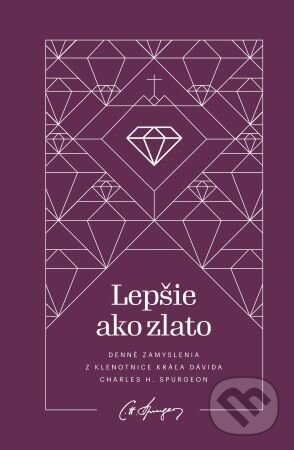 Levně Lepšie ako zlato - Charles Haddon Spurgeon - kniha z kategorie Duchovný život