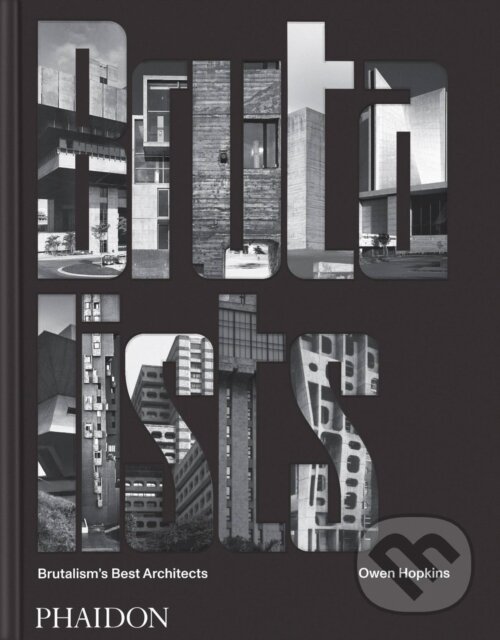 Levně The Brutalists (Brutalism's Best Architects) - Owen Hopkins - kniha z kategorie Architektúra