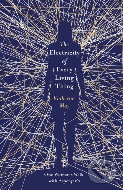 E-kniha: The Electricity of Every Living Thing (Katherine May). Orion, 2018