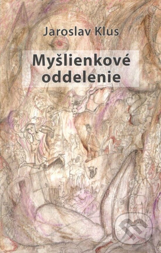 Kniha: Myšlienkové oddelenie (Jaroslav Klus). Spolok slovenských spisovateľov, 2023