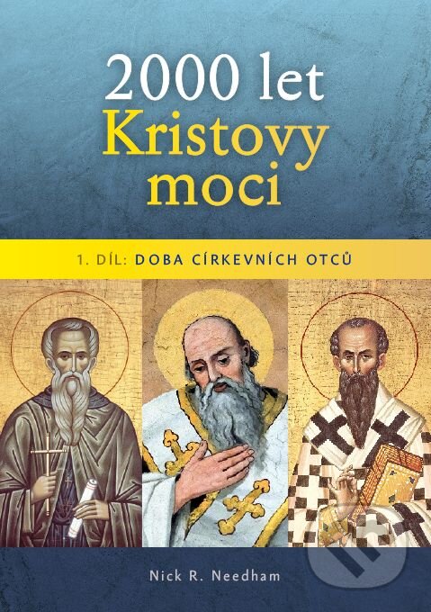 Levně 2000 let Kristovy moci: Doba církevních otců - Nick R. Needham - kniha z kategorie História kresťanstva