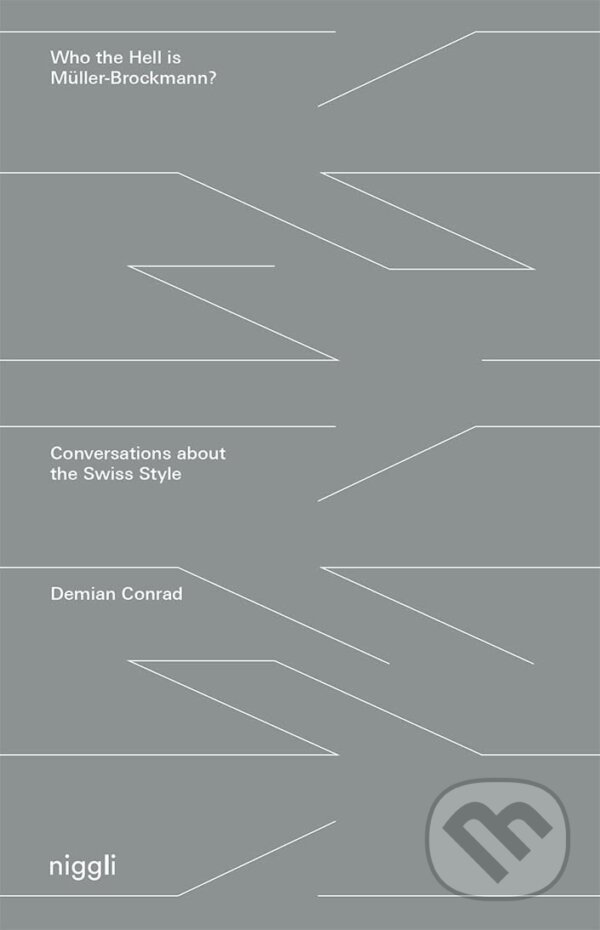 Levně Who the Hell is Müller-Brockmann? (Conversations about the Swiss Style) - kniha z kategorie Grafický dizajn