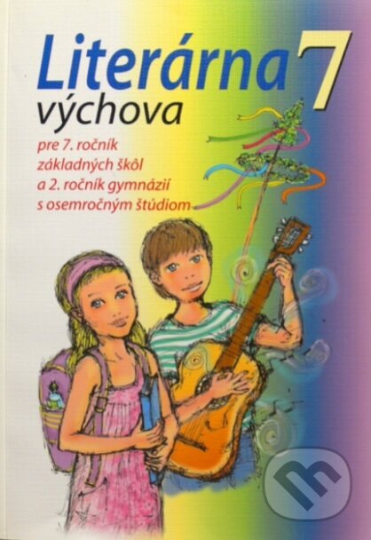 Levně Literárna výchova 7 (pre 7. ročník základných škôl a 2. ročník gymnázií s osemročným štúdiom) - kniha z kategorie 2. stupeň