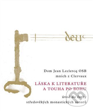 Levně Láska k literatuře a touha po Bohu (Úvod do četby středověkých monastických autorů) - kniha z kategorie Teológia