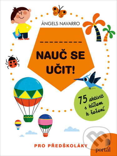 Levně Nauč se učit! (75 aktivit s klíčem k řešení) - Angels Navarr, María Reyes Guijarro (Ilustrátor) - kniha z kategorie Predškolská pedagogika