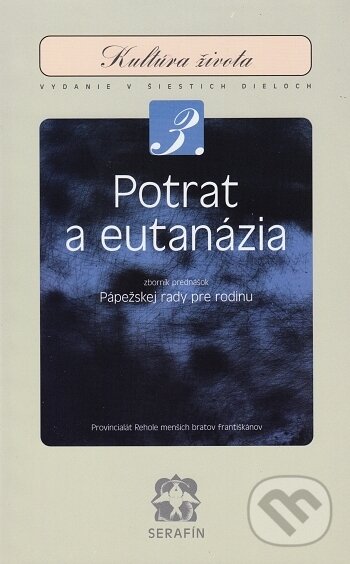 Kniha: Potrat a eutanázia (Serafín). Serafín, 2002