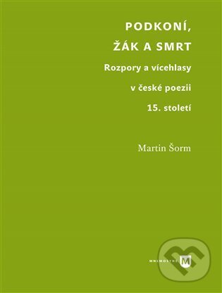 Levně Podkoní, žák a smrt (Rozpory a vícehlasy v české poezii 15. století) - kniha z kategorie Literárna veda