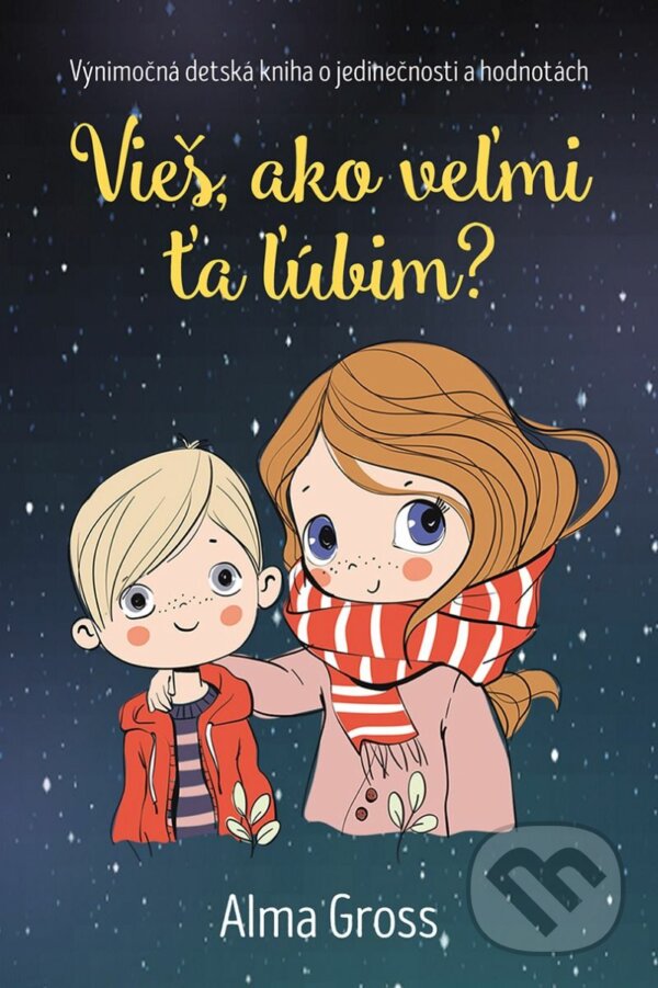 Levně Vieš, ako veľmi ťa ľúbim? (Výnimočná detská kniha o jedinečnosti a hodnotách) - kniha z kategorie Beletria
