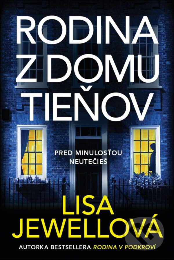 Levně Rodina z domu tieňov (Pred minulosťou neutečieš) - Lisa Jewell - kniha z kategorie Detektívky, trilery a horory
