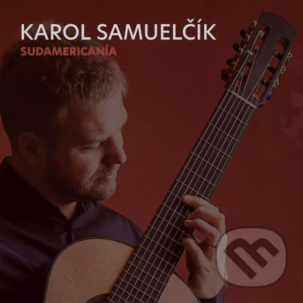 Hudební CD: Karol Samuelčík: Sudamericanía (Hudobné albumy). Hudobné albumy, 2022
