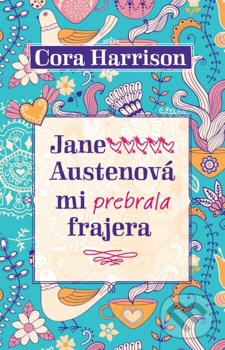 Jane Austenová mi prebrala frajera - Cora Harrison, Slovart, 2015