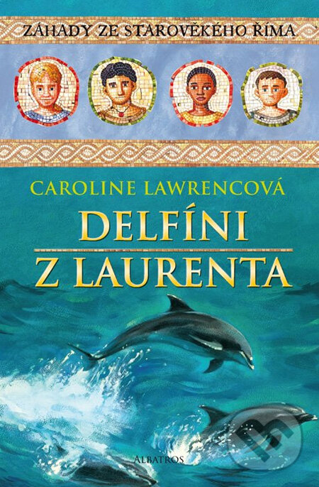 Delfíni z Laurenta - Caroline Lawrencová, Albatros CZ