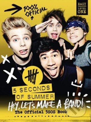 Levně Hey, Let's Make a Band! - 5 Seconds of Summer - kniha z kategorie Životopisy