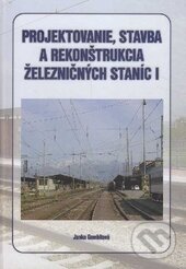 Levně Projektovanie, stavba a rekonštrukcia železničných staníc I. - kniha z kategorie Vysoké školy
