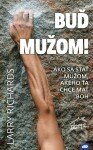Kniha: Buď mužom! (Larry Richards). Don Bosco, 2014