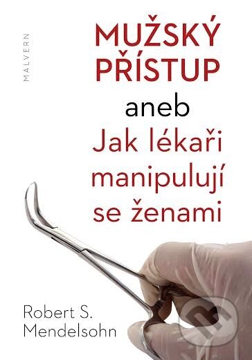 Levně Mužský přístup aneb Jak lékaři manipulují se ženami - kniha z kategorie Zdravie a životný štýl