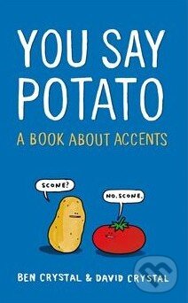 Levně You Say Potato (A Book About Accents) - David Crystal, Ben Crystal - kniha z kategorie Beletria