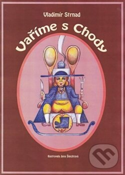 Kniha: Vaříme s Chody (Strnad Vladimír). Strnad Vladimír, 2014