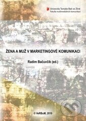 Levně Žena a muž v marketingové komunikaci - Radim Bačuvčík - kniha z kategorie Marketingová komunikácia