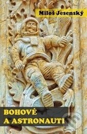 Levně Bohové a astronauti - Miloš Jesenský - kniha z kategorie Záhady a paranormálne javy