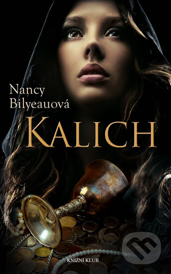 Kalich - Nancy Bilyeauová, Knižní klub, 2014