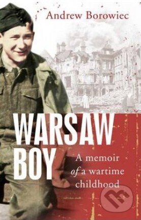 Levně Warsaw Boy (A Memoir of a Wartime Childhood) - Andrew Borowiec - kniha z kategorie Beletria