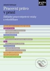 Kniha: Pracovní právo v praxi (Antonín Kottnauer). Leges, 2014