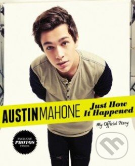 Levně Just How It Happened (My Official Story) - Austin Mahone - kniha z kategorie Autobiografie