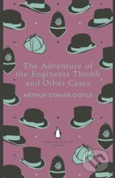 The Adventure of the Engineer&#039;s Thumb and Other Cases - Arthur Conan Doyle, Penguin Books, 2014