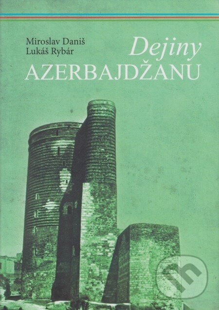 Levně Dejiny Azerbajdžanu - Miroslav Daniš, Lukáš Rybár - kniha z kategorie História