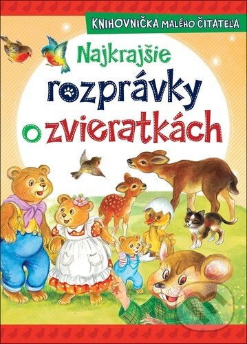 Levně Najkrajšie rozprávky o zvieratkách - kniha z kategorie Rozprávky