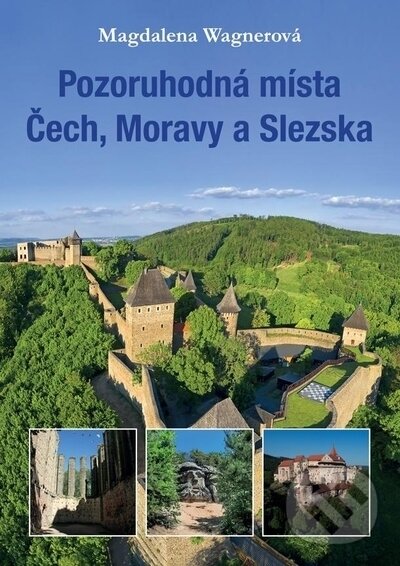 Levně Pozoruhodná místa Čech, Moravy a Slezska - Magdalena Wagnerová - kniha z kategorie Cestopisy z Európy