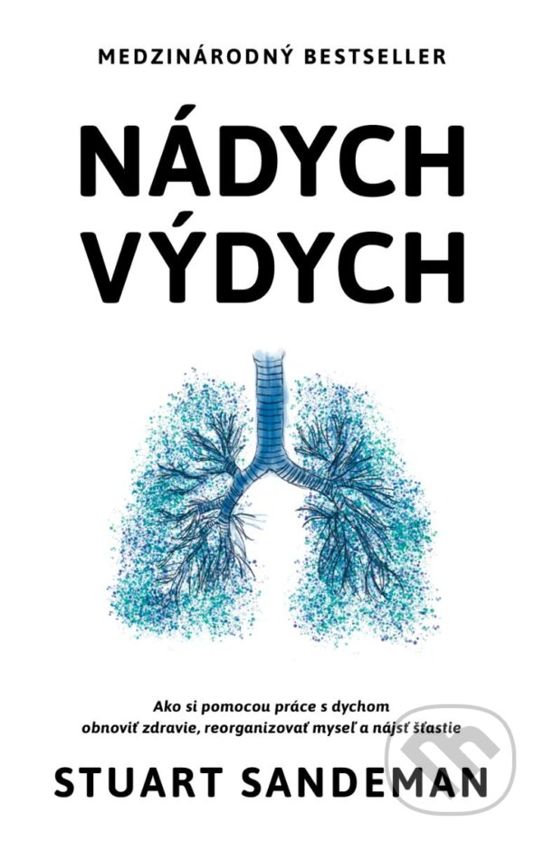 Levně Nádych, výdych (Ako si pomocou práce s dychom obnoviť zdravie, reorganizovať myseľ a nájsť šťastie) - kniha z kategorie Medicína