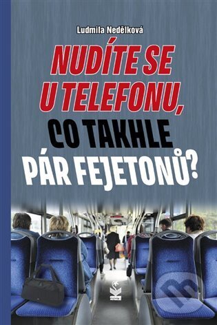 Levně Nudíte se u telefonu, co takhle pár fejetonů? - Ludmila Nedělková - kniha z kategorie Eseje, úvahy a glosy