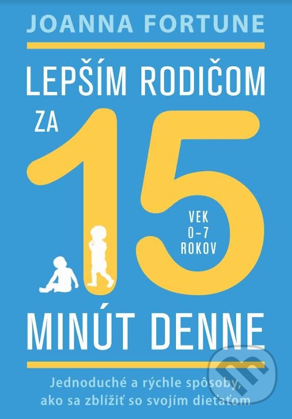 Kniha Lepším rodičom za 15 minút denne: 0-7 rokov