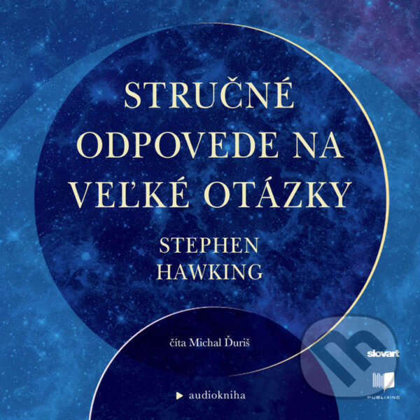 Stručné odpovede na veľke otázky - Stephen Hawking, Publixing, Slovart, 2023