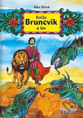 Levně Kníže Bruncvík a lev - Jitka Vítová, Tereza Kaplanová Valášková (ilustrátor) - kniha z kategorie Mýty, povesti a legendy
