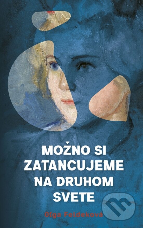 Levně Možno si zatancujeme na druhom svete - Oľga Feldeková - kniha z kategorie Spoločenská beletria
