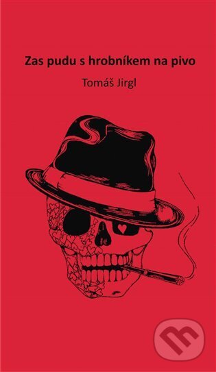Levně Zas pudu s hrobníkem na pivo - Tomáš Jirgl, Lenka Hejdová (Ilustrátor) - kniha z kategorie Poézia