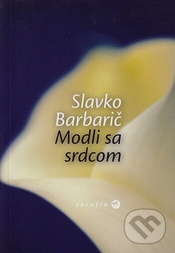 Modli sa srdcom - Slavko Barbarič, Serafín, 2006