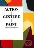 Kniha: Action / Gesture / Paint (Whitechapel Gallery)