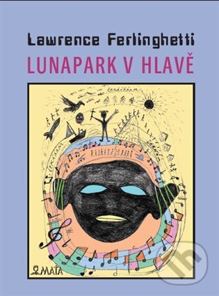 Lunapark v hlavě - Lawrence Ferlinghetti, Adriana Rohde Kabele (Ilustrátor), Maťa, 2023