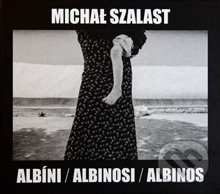 Levně Albíni, Albinosi, Albinos - Michal Szalast - kniha z kategorie Fotografie