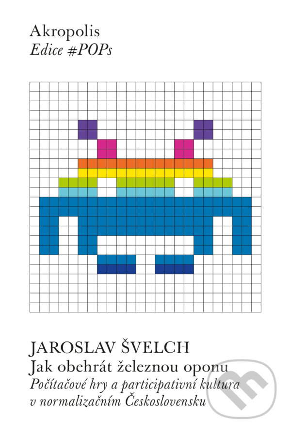 E-kniha: Jak obehrát železnou oponu (Jaroslav Švelch). Akropolis, 2021