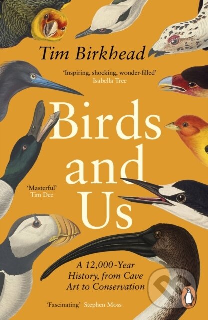 Birds and Us - Tim Birkhead, Penguin Books, 2023
