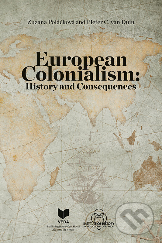 European Colonialism - Zuzana Poláčková, Pieter C. van Duin, VEDA, 2022