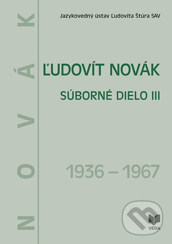 Levně Ľudovít Novák - Súborné dielo III. (1936 - 1967) - Júlia Behýlová - kniha z kategorie Jazyková antropológia